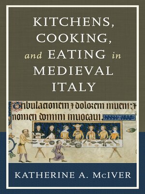 cover image of Kitchens, Cooking, and Eating in Medieval Italy